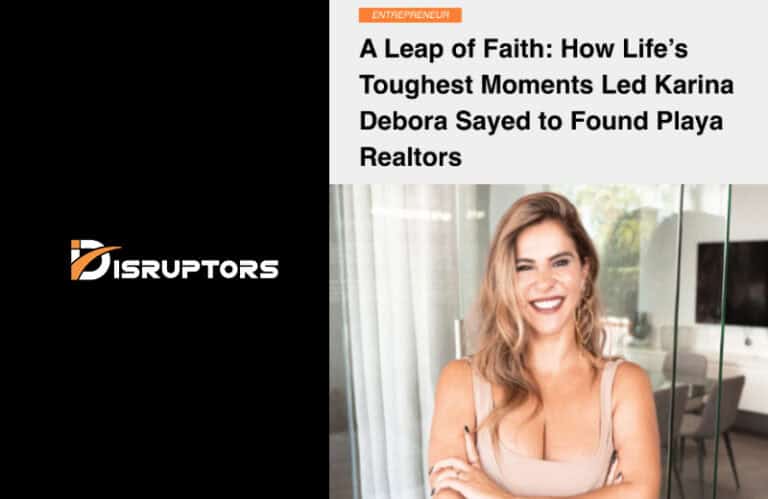 Revista Disruptors | Un acto de fe: cómo los momentos más difíciles de la vida llevaron a Karina Debora Sayed a fundar Playa Realtors