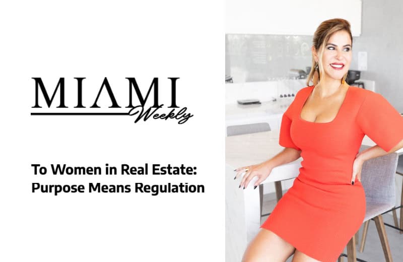 Miami Weekly | To Women in Real Estate: Purpose Means Regulation